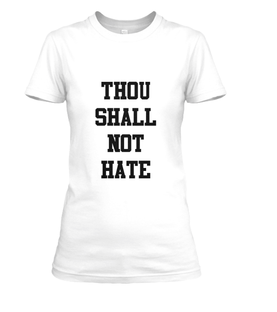 Thou Shall Not Hate Tee